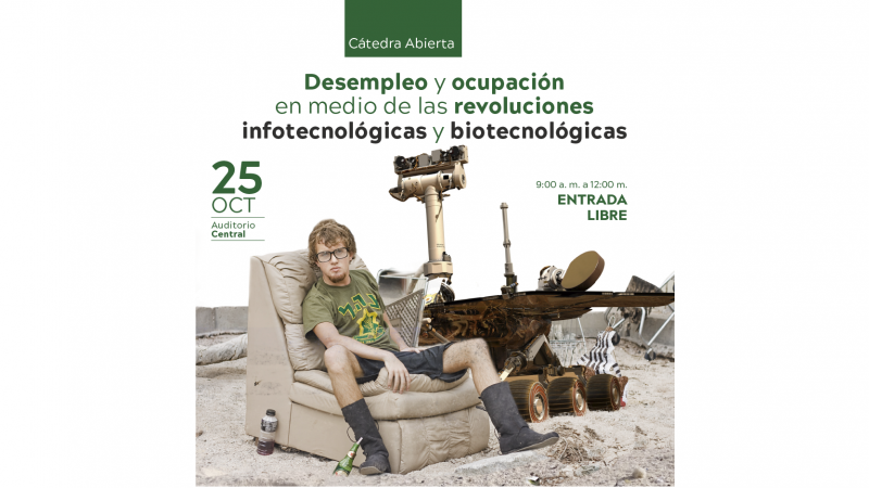 Cátedra Abierta de Bioética - Desempleo y ocupación en medio de las revoluciones infotecnológicas y biotecnológicas
