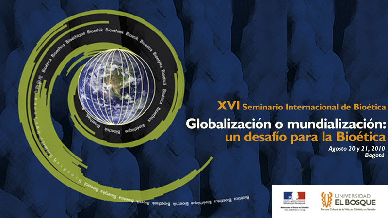 XVI Seminario Internacional de Bioética Globalización o mundialización: un desafío para la Bioética