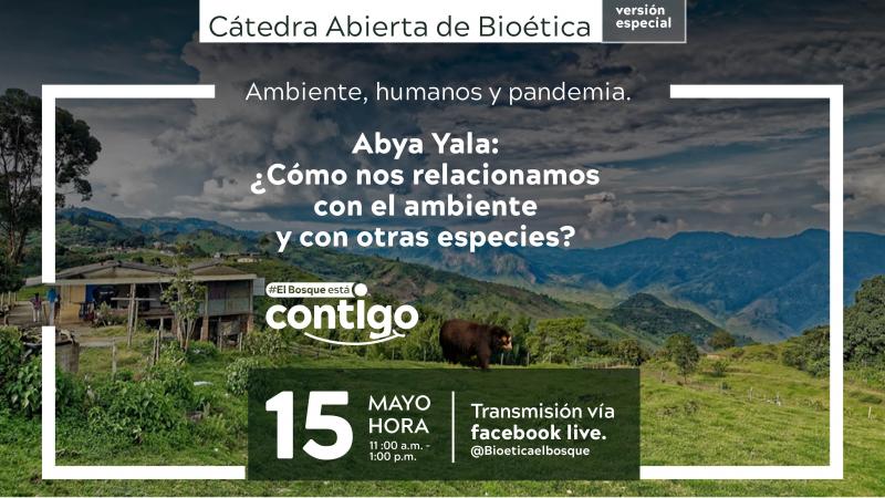 Cátedra Abierta de Bioética "Abya Yala: ¿Cómo nos relacionamos con el ambiente y con otras especies?"