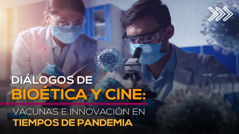 Diálogos de bioética y cine: vacunas e innovación en tiempos de pandemia
