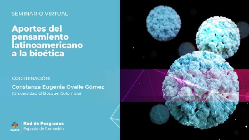 Seminario virtual “Aportes del pensamiento latinoamericano a la bioética”
