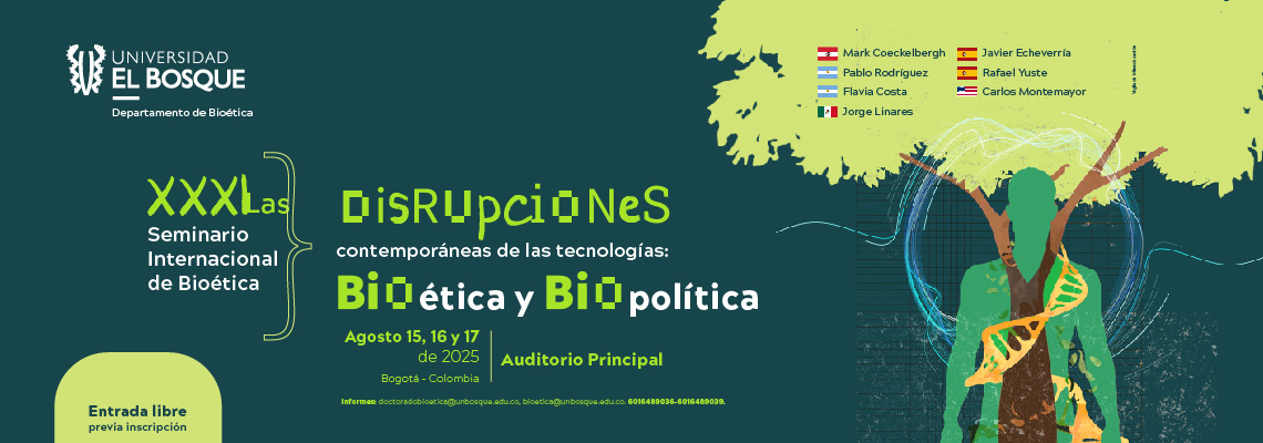 XXXI Seminario Internacional de Bioética - Las disrupciones contemporáneas de las tecnologías: Bioética y Biopolítica
