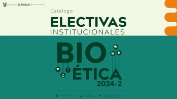 ¡Inscripciones Abiertas! Electivas Institucionales en Bioética 2024-2