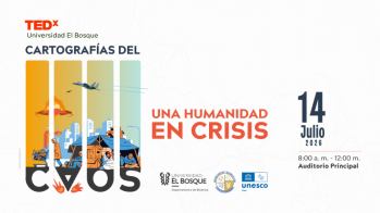TEDx Universidad El Bosque 2026 - Cartografías del Caos: Una Humanidad en Crisis